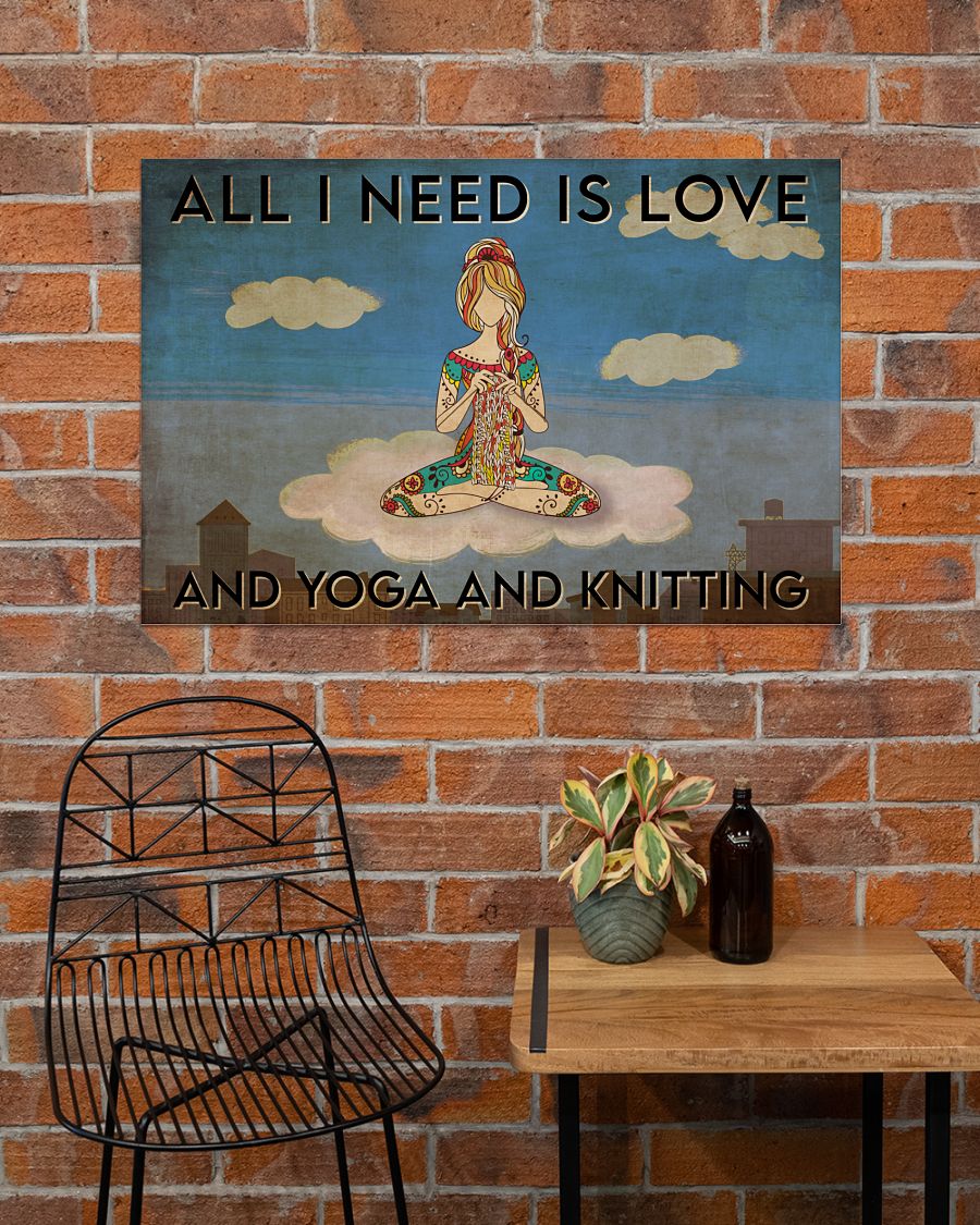 All I need is love and yoga and knitting posterc