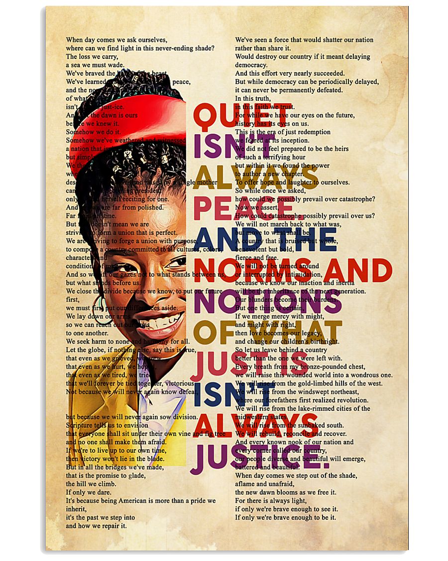 Amanda Gorman Quiet isn't always peace And the norms and notions of what ​just is isn't always justice poster