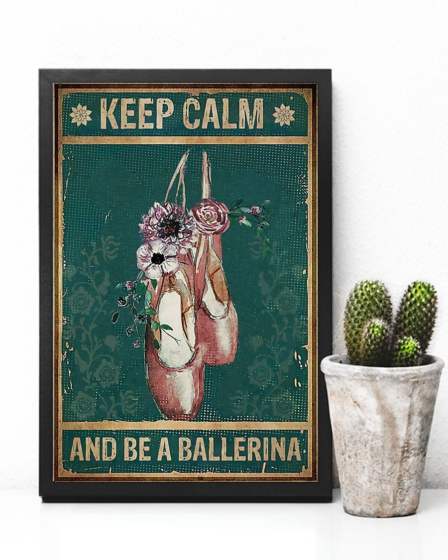 Ballet - Keep Calm And Be A Ballerina Poster
