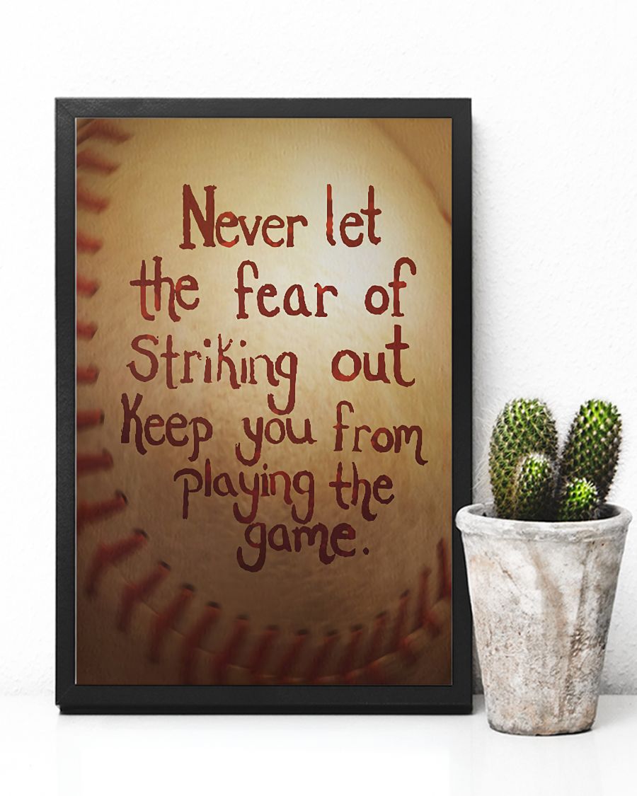 Baseball Never Let The Fear Of Striking Out Keep You From Playing The Game Posterc