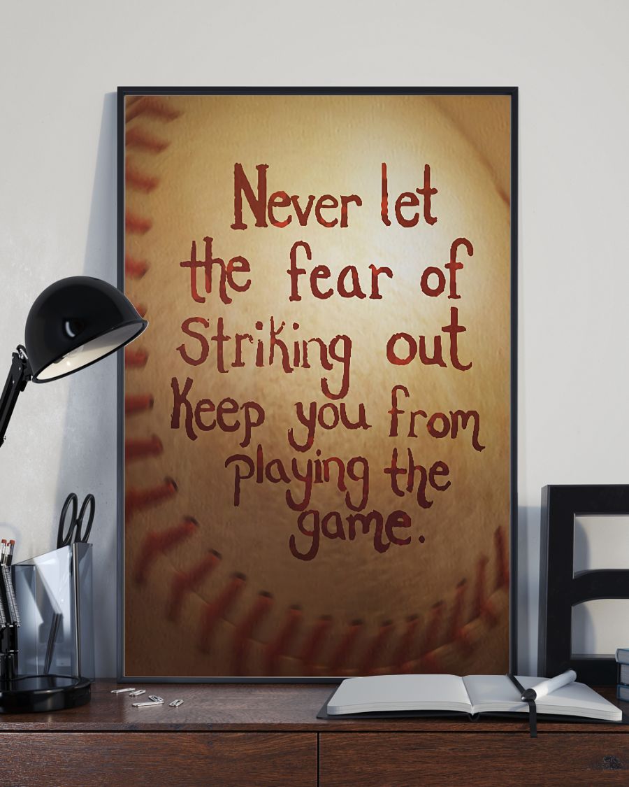 Baseball Never Let The Fear Of Striking Out Keep You From Playing The Game Posterz