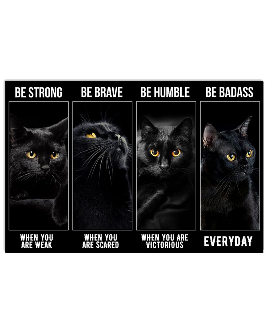 Be strong when you are weak Be brave when you are scared Be Badass everyday Black Cats Poster