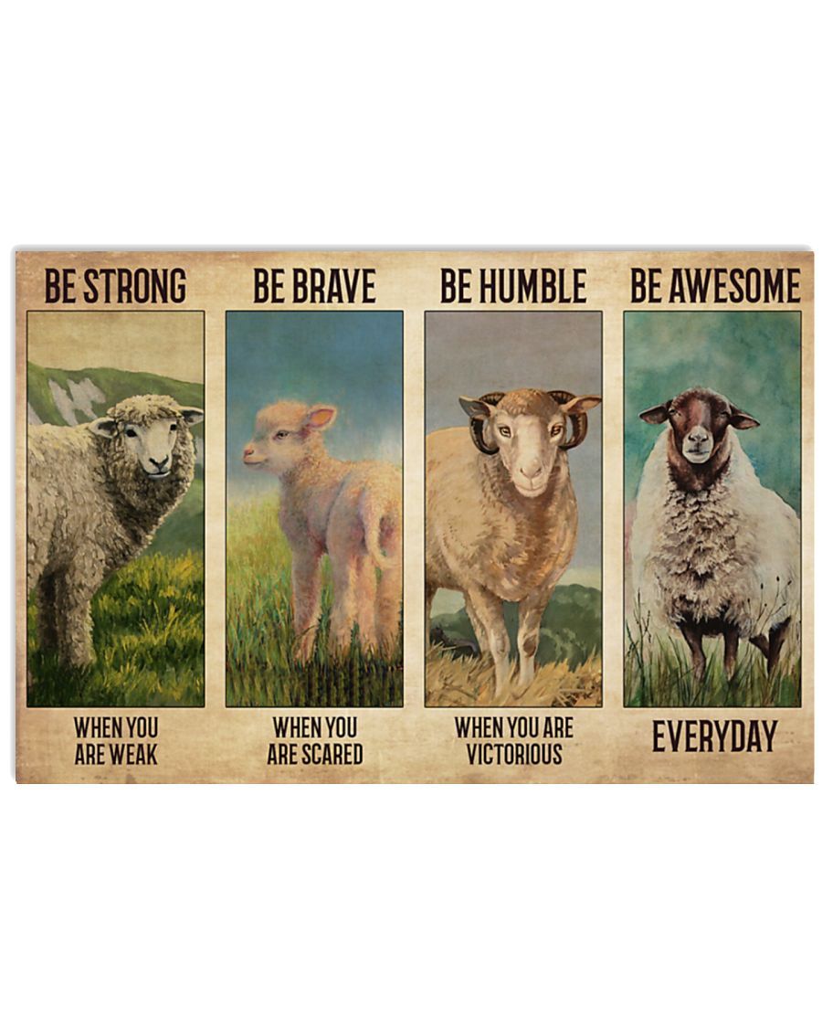 Be strong when you are weak Be brave when you are scared Be humble when you are victorious Be awesome everyday Sheep poster