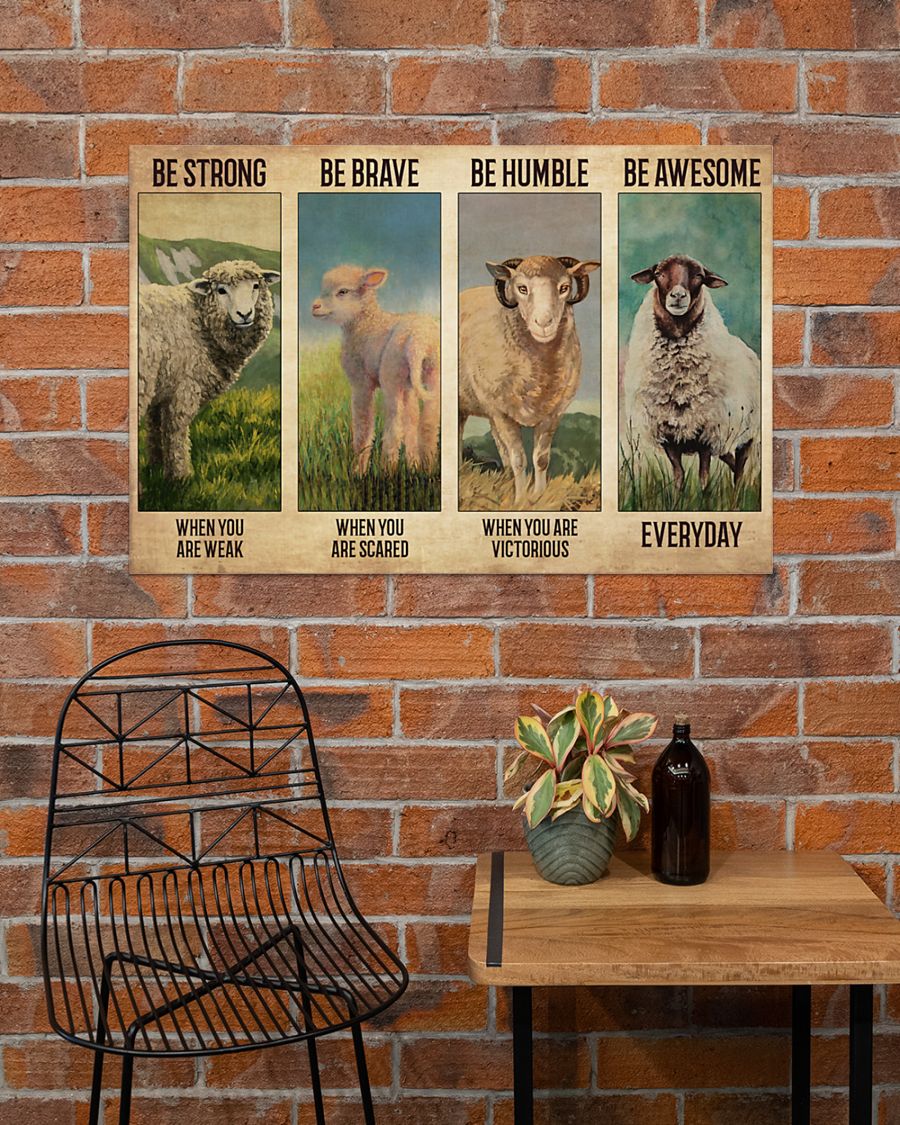 Be strong when you are weak Be brave when you are scared Be humble when you are victorious Be awesome everyday Sheep poster