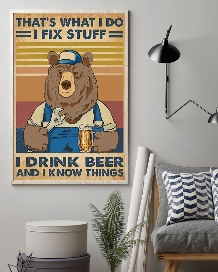 Bear That's what I do I fix stuff I drink beer and I know things posterz