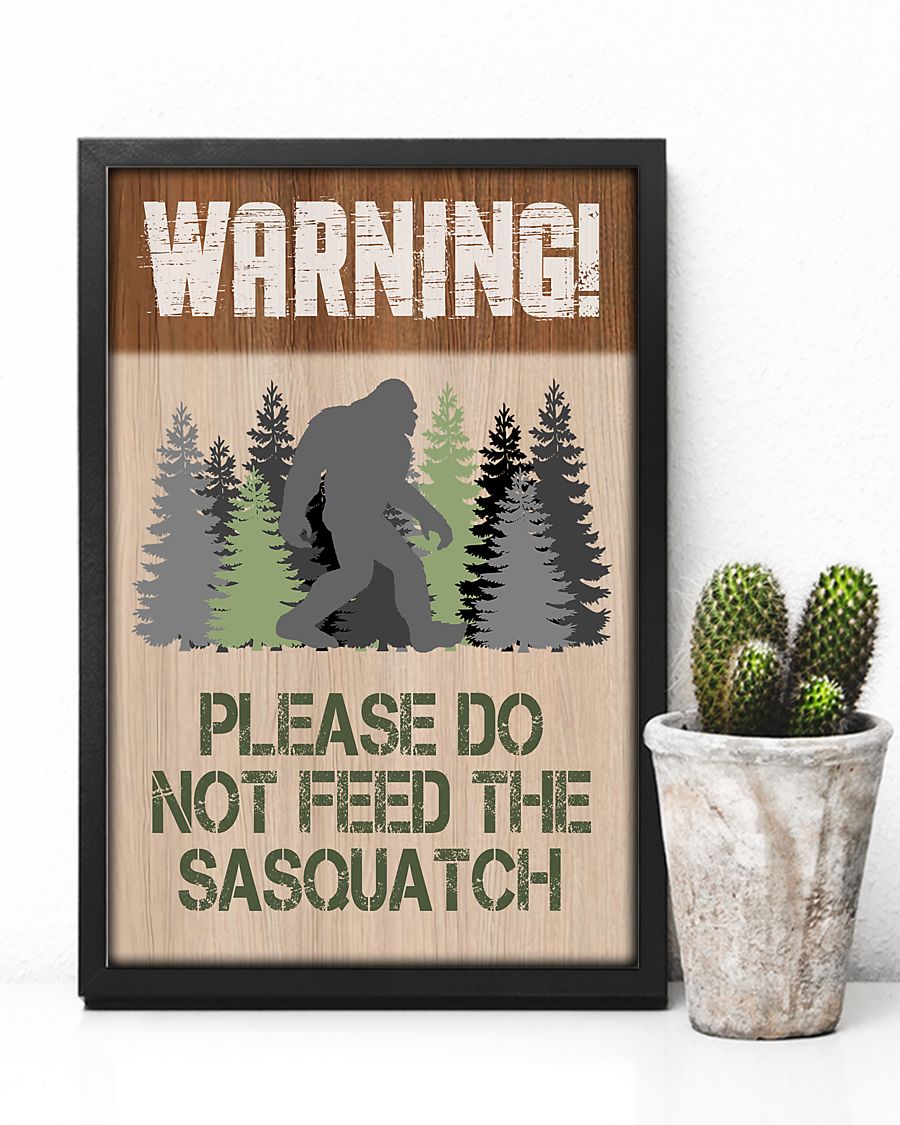 Bigfoot Warning Please Do Not Feed The Sasquatch Posterc