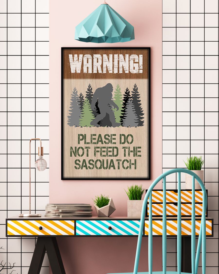 Bigfoot Warning Please Do Not Feed The Sasquatch Posterx