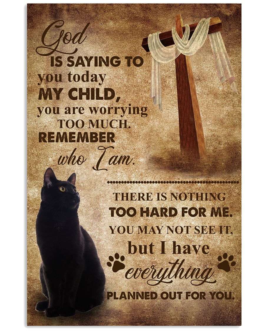 Black Cat God is saying to you today my child you are worrying too much remember who I am poster