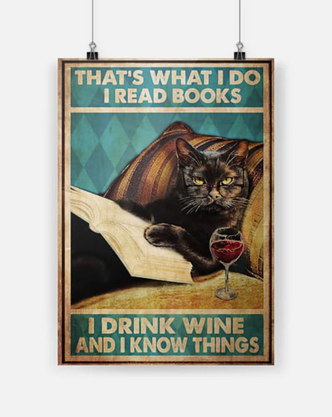 Black Cat That's what I do I read books I drink wine and I know things poster