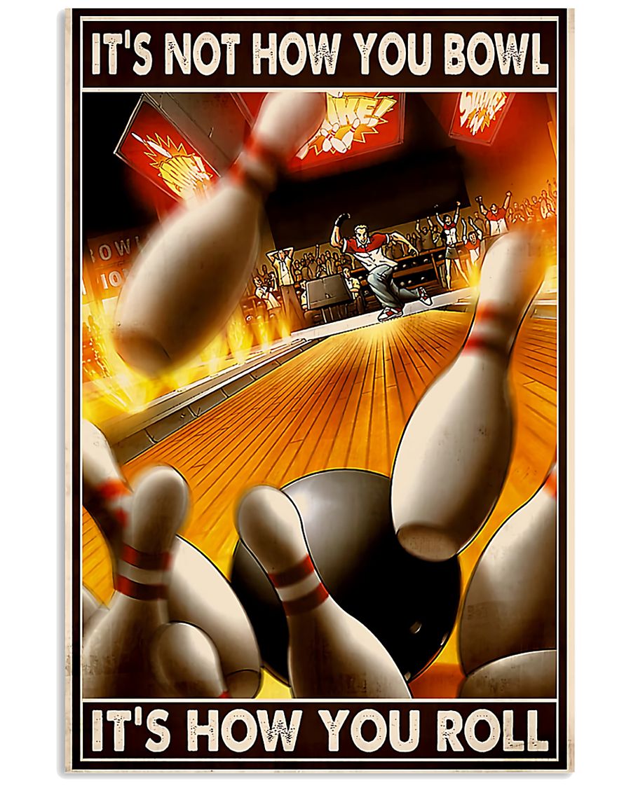 Bowling It's Not How You Bowl It's How You Roll Poster