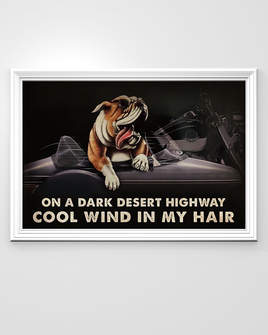 Bulldog On A Dark Desert Highway Cool Wind In My Hair Poster 1