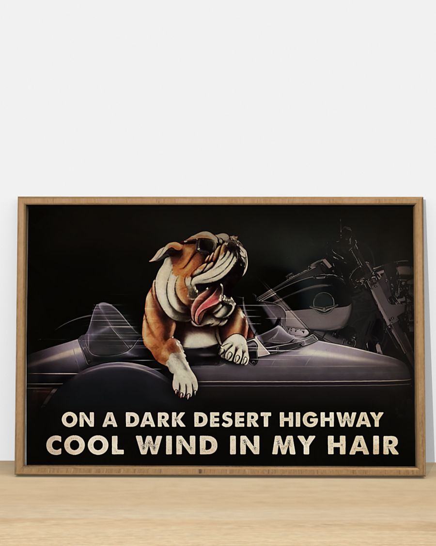 Bulldog On A Dark Desert Highway Cool Wind In My Hair Poster 3