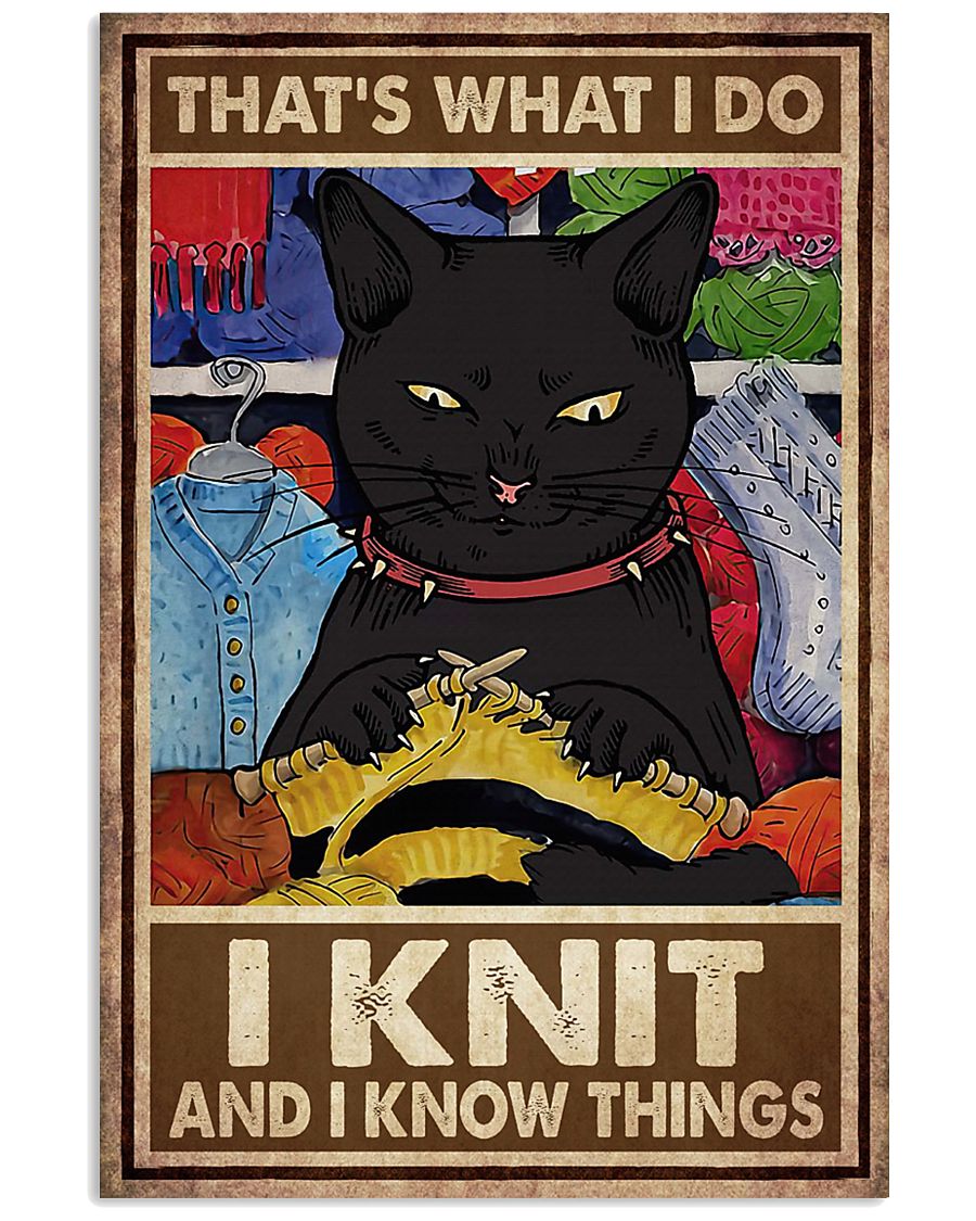 Cat THAT S WHAT I DO I KNIT AND I KNOW THINGS Poster