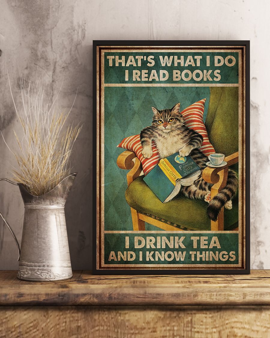 Cat That's what I do I read books I drink tea and I know things posterc