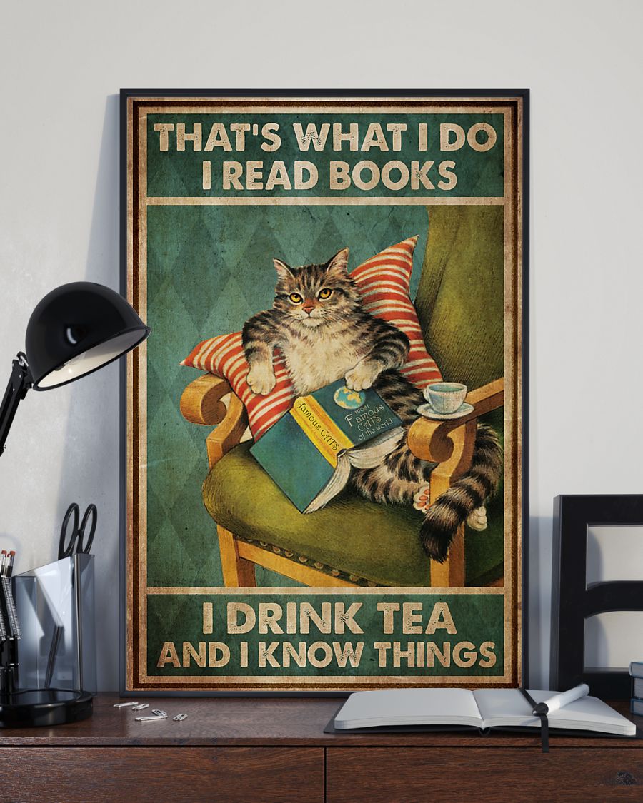 Cat That's what I do I read books I drink tea and I know things posterx