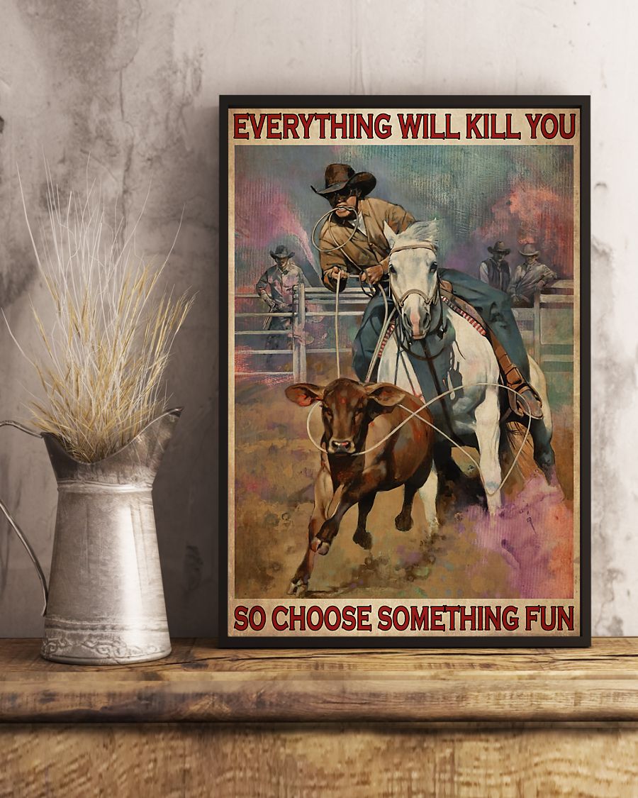 Cow Boy Everything will kill you so choose something fun poster