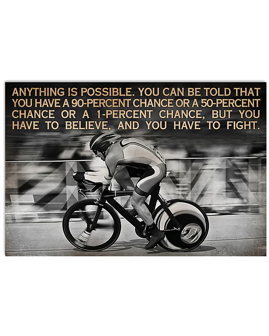 Cycling Anything is possible You can be told that you have a 90-percent chance or a 50-percent chance poster