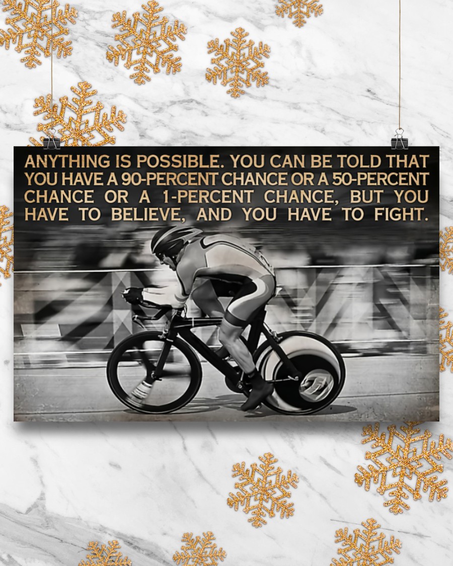 Cycling Anything is possible You can be told that you have a 90-percent chance or a 50-percent chance posterv