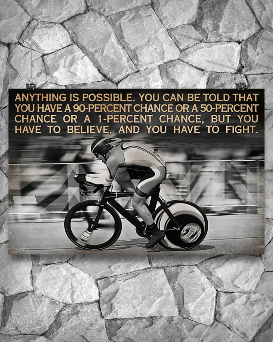 Cycling Anything is possible You can be told that you have a 90-percent chance or a 50-percent chance posterz