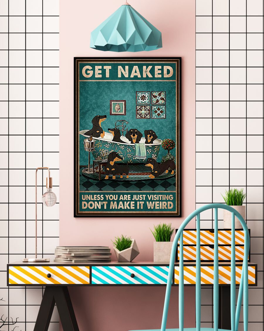 Dachshund Get Naked Unless You Are Just Visiting Don't Make It Weird Posterc