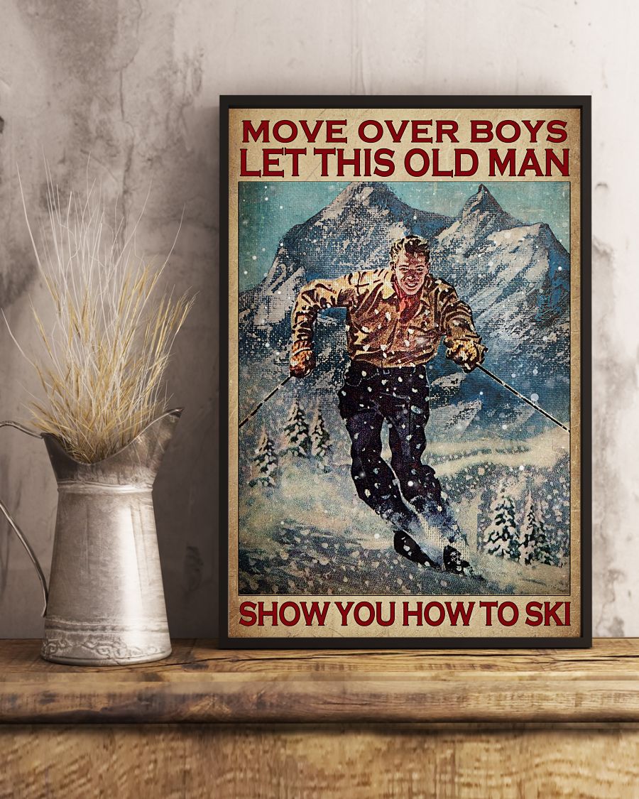 Move over boys let this old man show you how to ski posterx