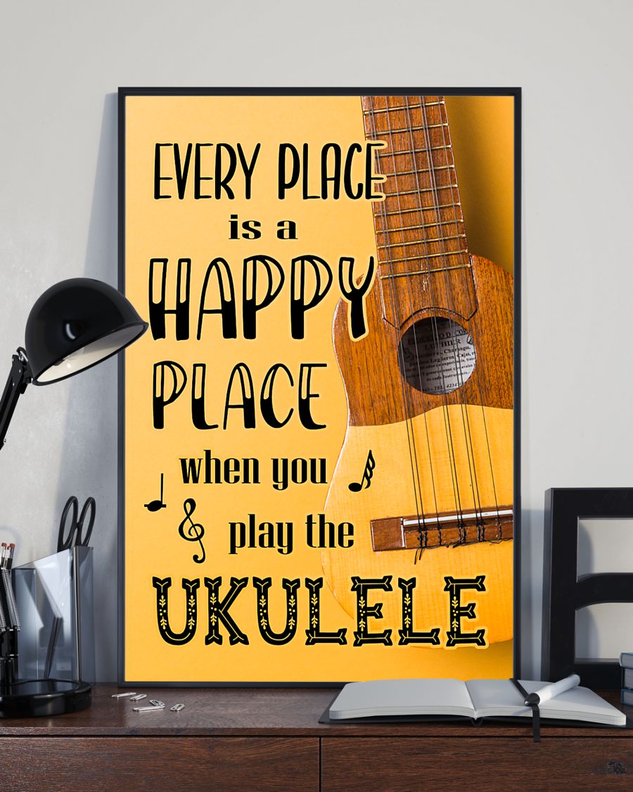 Every place is a happy place when you play the Ukulele posterx