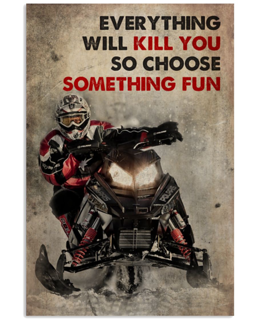 Everything will kill you so choose something fun Snowcross poster