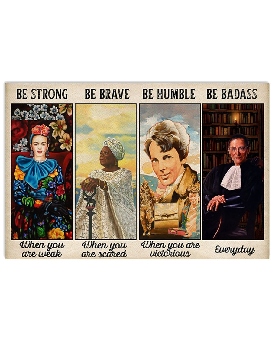 Feminist Be Strong When You Are Weak Be Brave When You Are Scared Be Humble When You Are Victorious Be Badass Everyday Poster