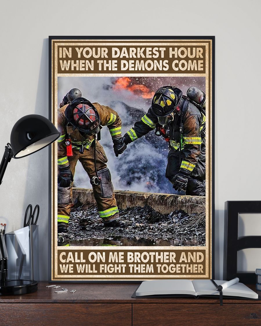 Firefighter In your darkest hour when the demons come call on me brother and we will fight them together posterc