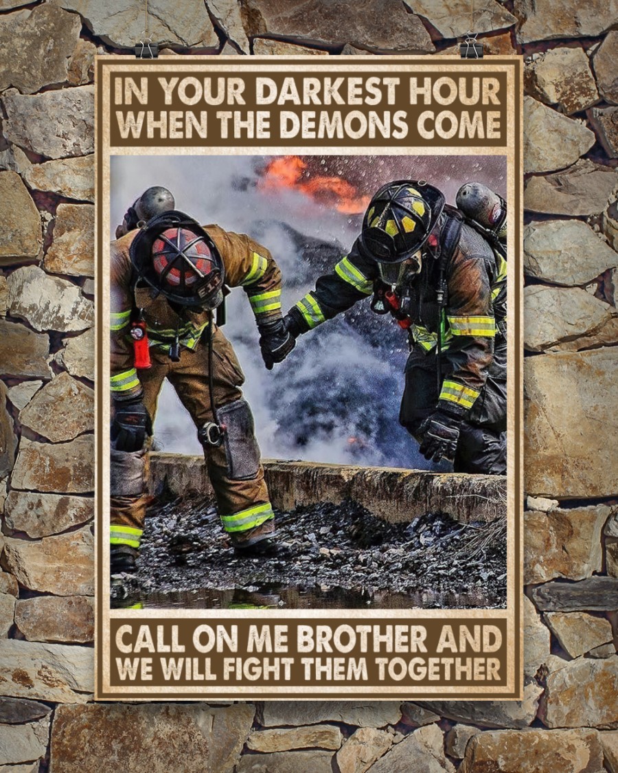 Firefighter In your darkest hour when the demons come call on me brother and we will fight them together posterv