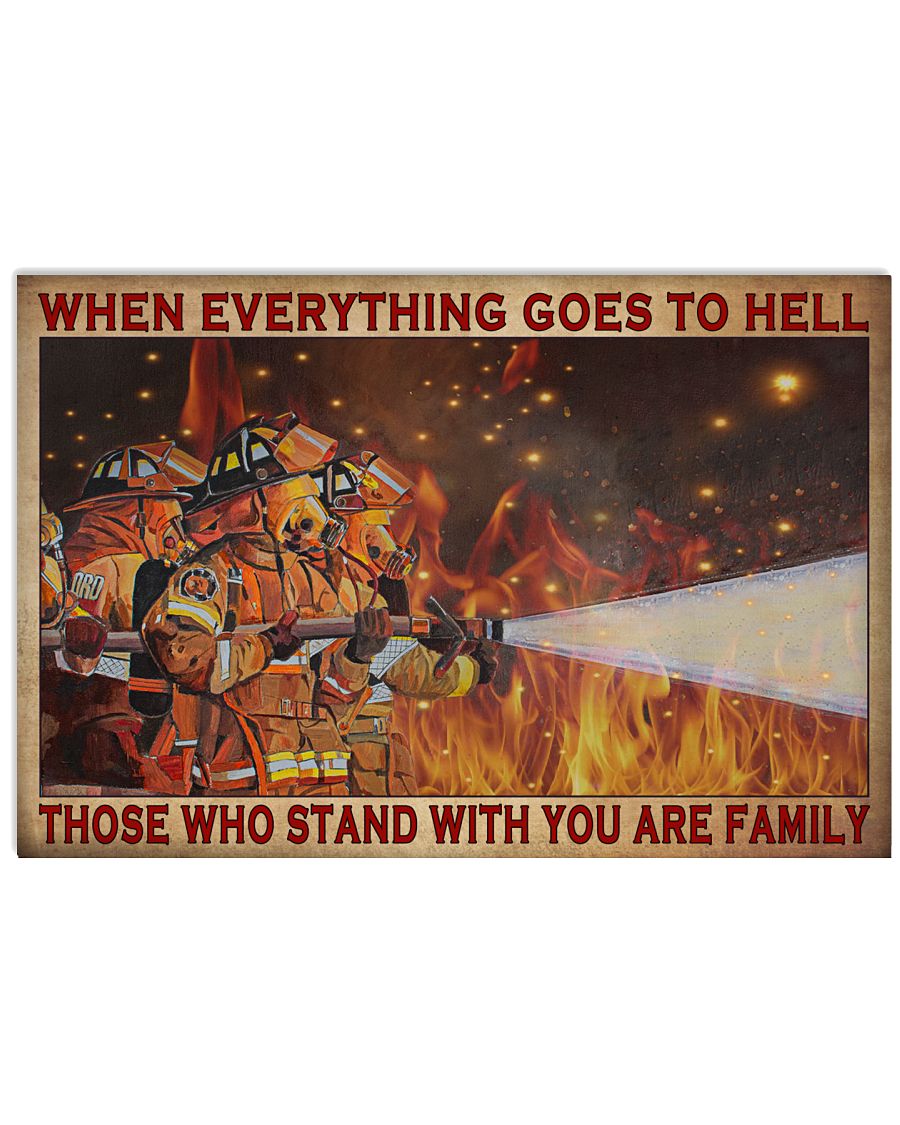Firefighter When everything goes to hell those who stand with you are family posterz