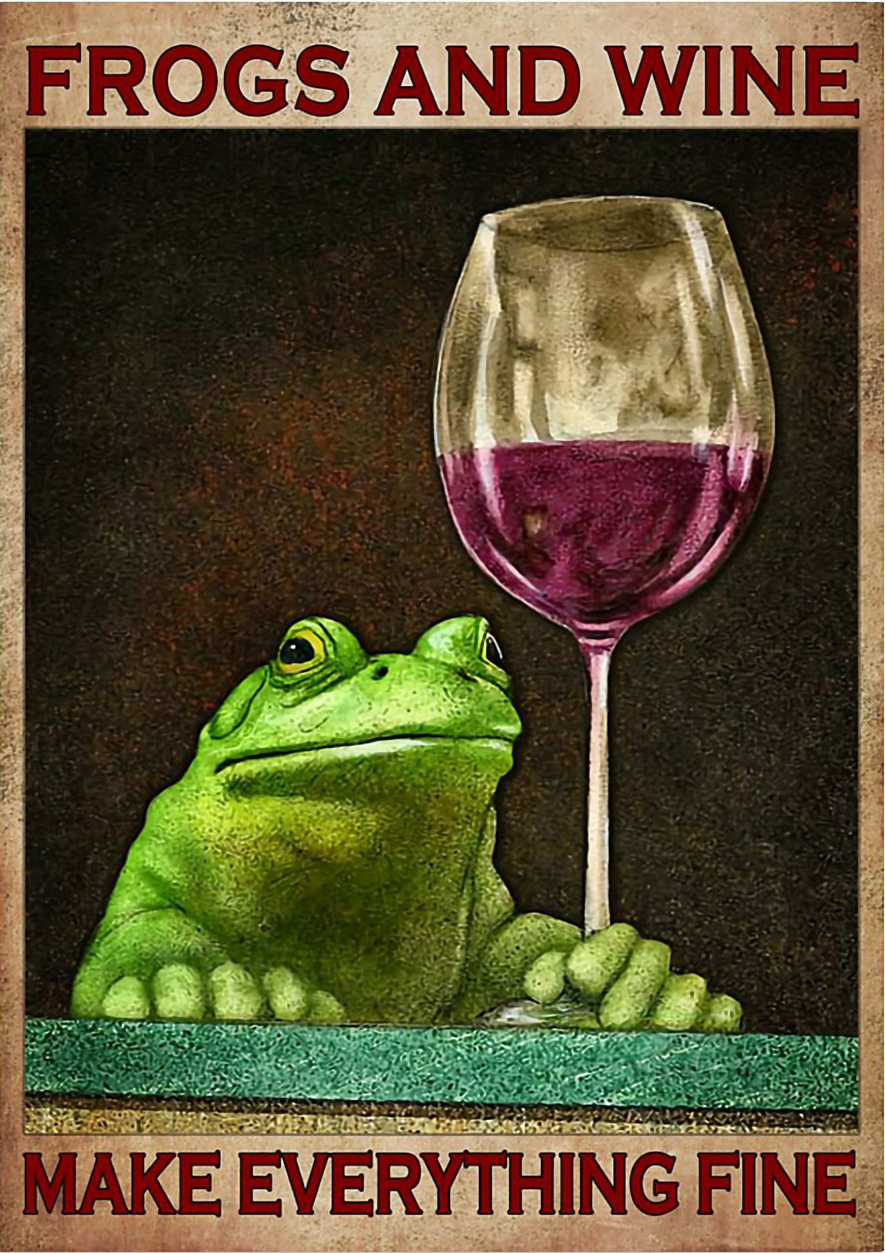 Frogs and wine Make everything fine poster