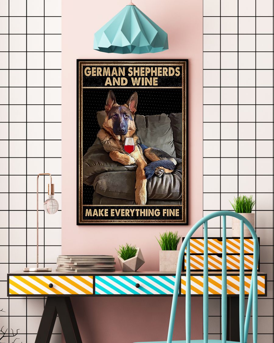 German Shepherd And Wine Make Everything Fine Poster4