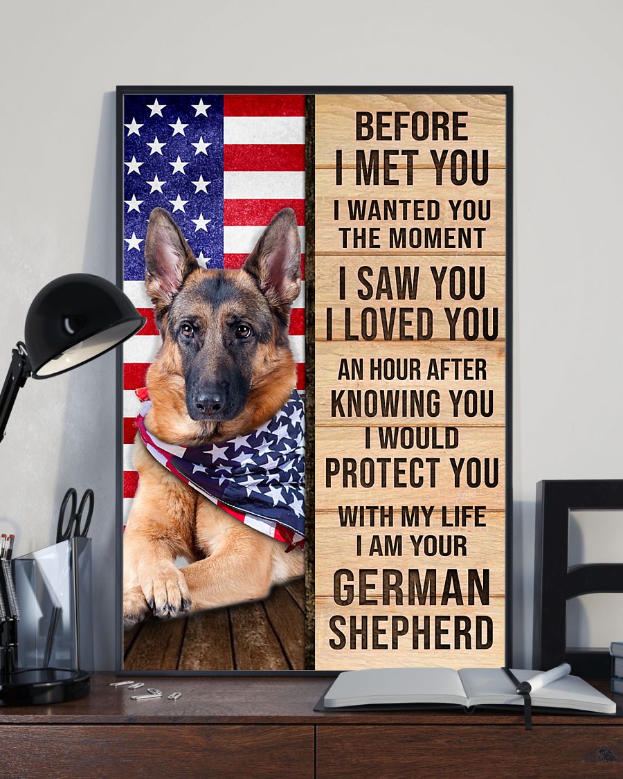 German Shepherd Before I Met You I Wanted You The Moment I Saw You I Loved You Poster3