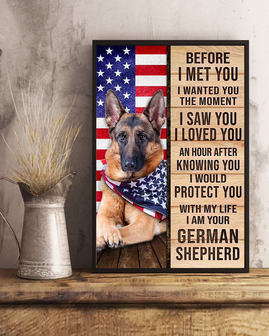 German Shepherd Before I Met You I Wanted You The Moment I Saw You I Loved You Poster4
