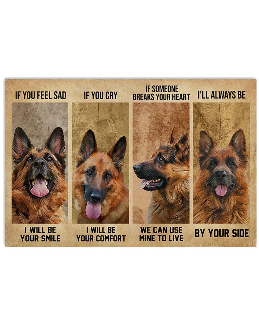 German Shepherd If you feel sad I will be your smile If you cry I will be your comfort poster