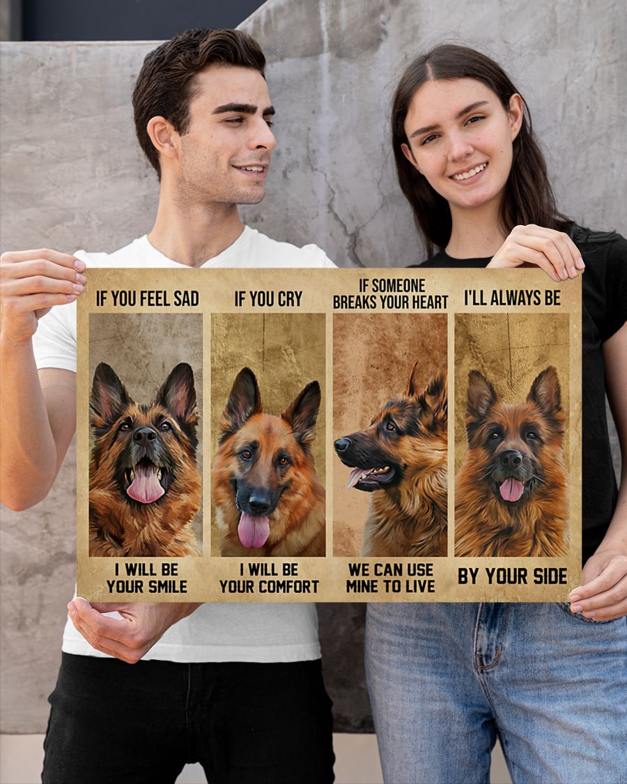 German Shepherd If you feel sad I will be your smile If you cry I will be your comfort posterx