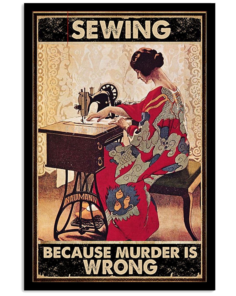 Girl Sewing Because murder is wrong poster
