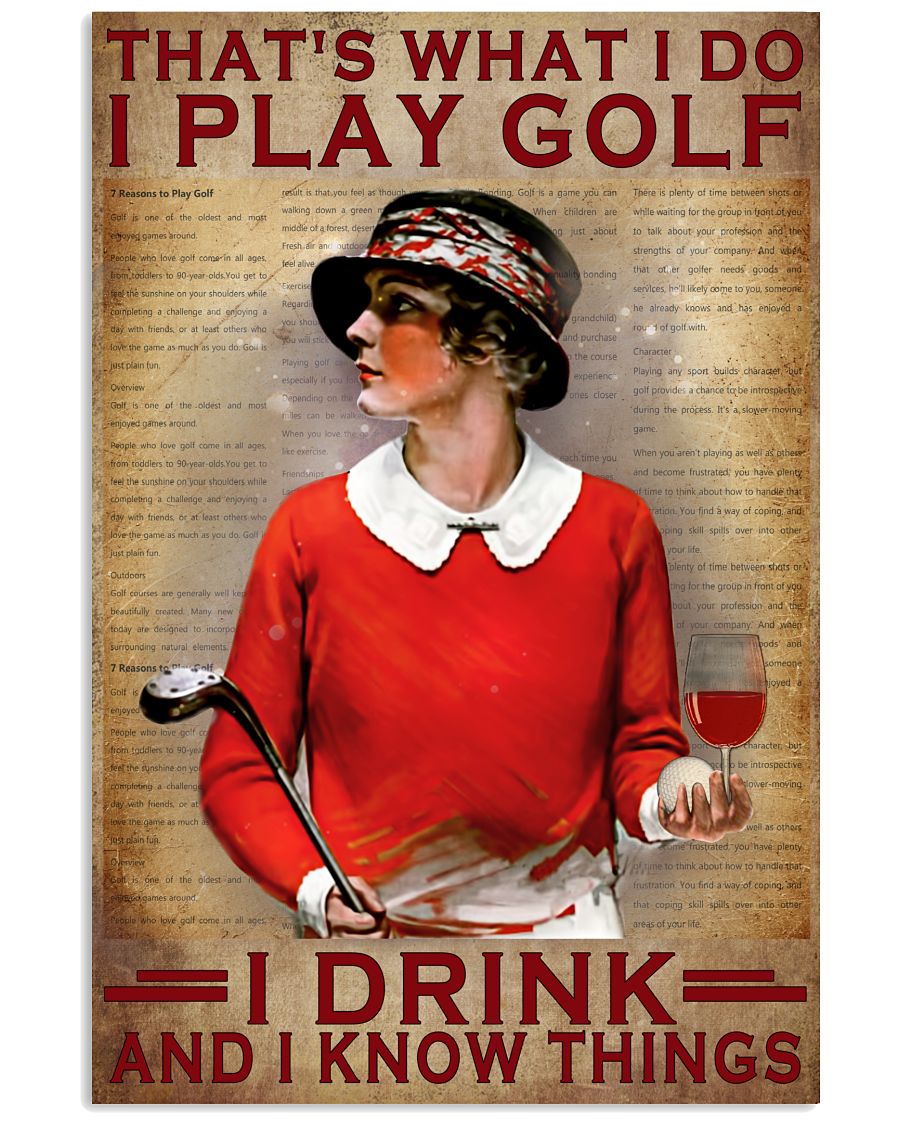 Girl That's what I do I play golf I drink and I know things poster