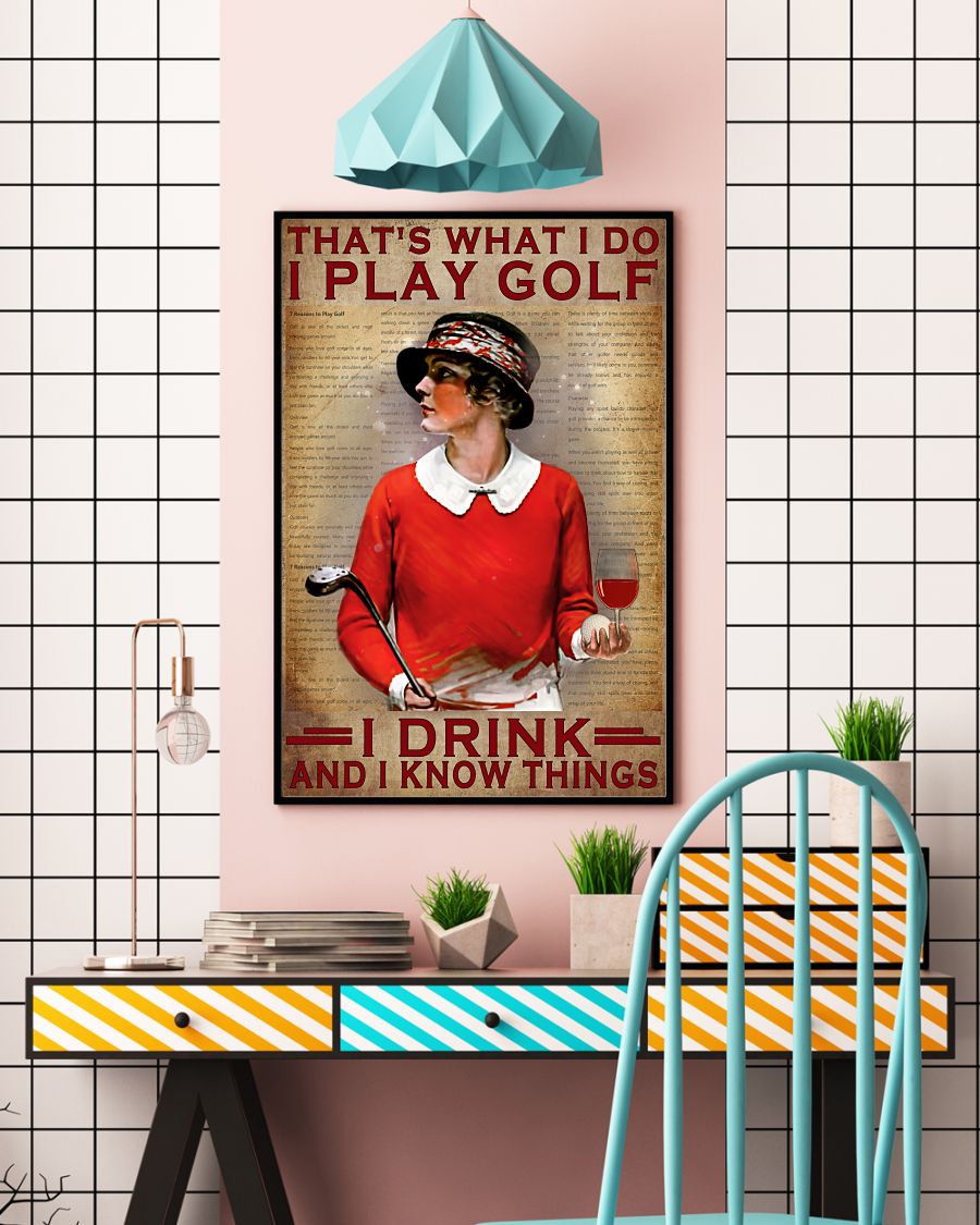 Girl That's what I do I play golf I drink and I know things posterc