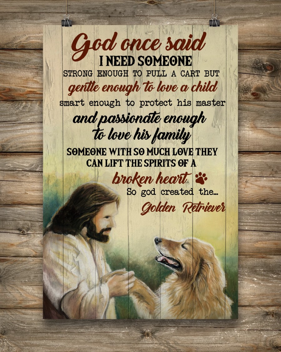 Golden Retriever God once said I need someone strong enough to pull a cart but gentle enough to love a child posterc