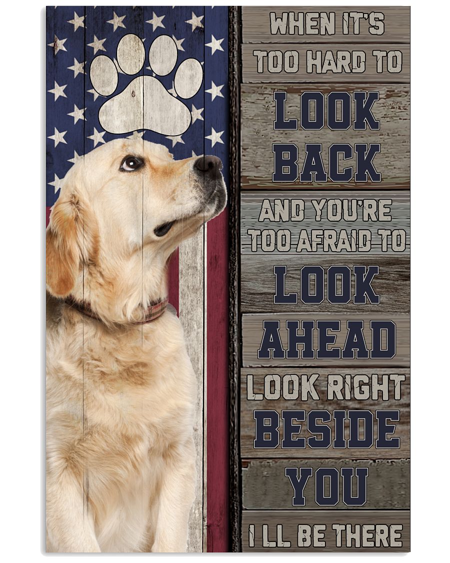 Golden Retriever When It's too hard to look back and you're too afraid to look ahead poster