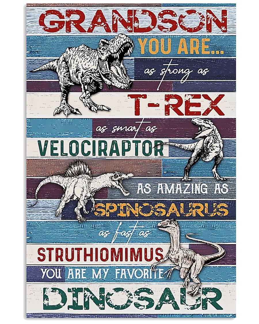 Grandson You are strong as T-rex as smart as velociraptor as amazing as spinosaurus poster