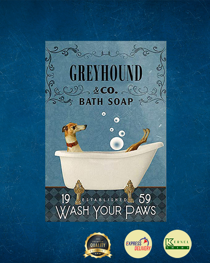 Greyhound in Bathtub Bath Soap Established Wash Your Paws Poster