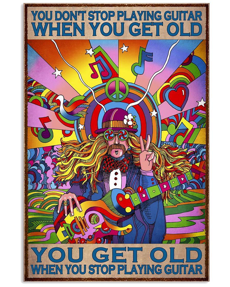 Hippie You don't stop playing guitar when you get old poster