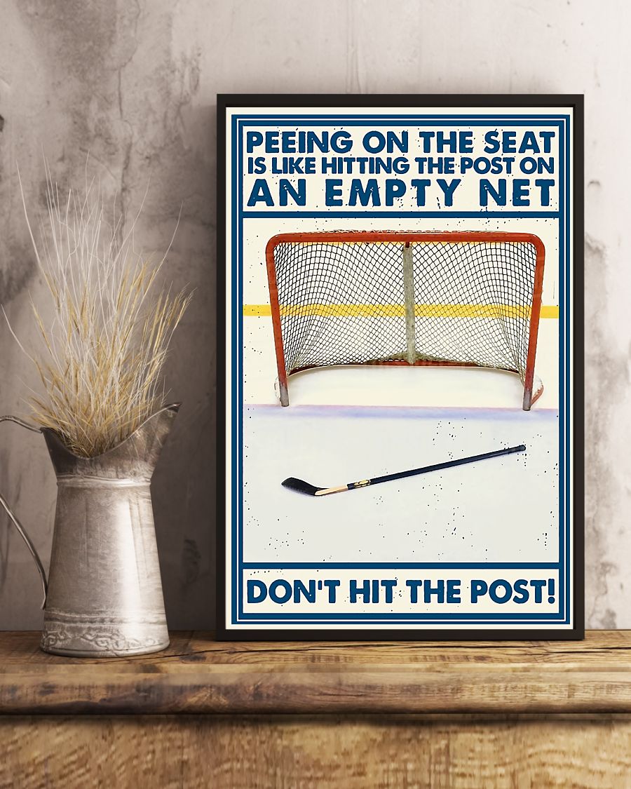 Hockey Peeing on the seat is like hitting the post on an empty net Don't hit the post posterx
