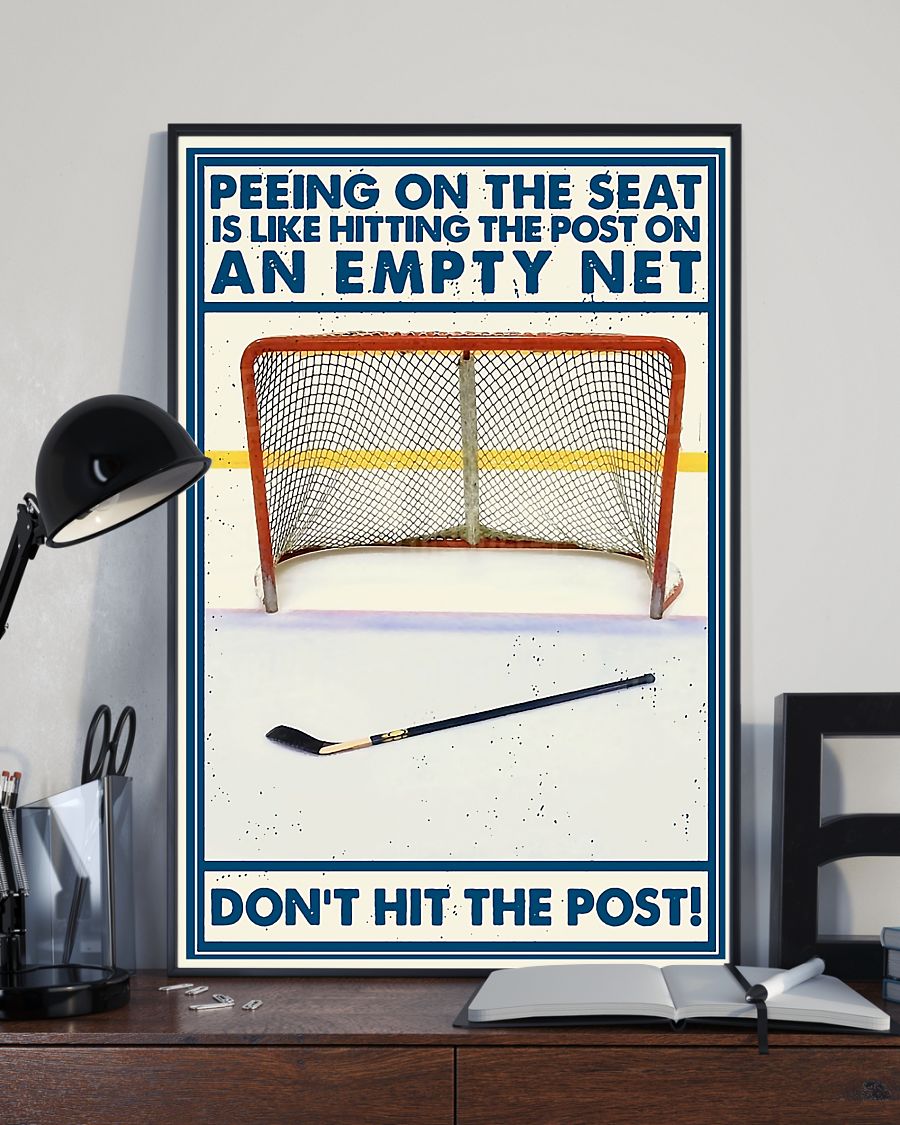 Hockey Peeing on the seat is like hitting the post on an empty net Don't hit the post posterz