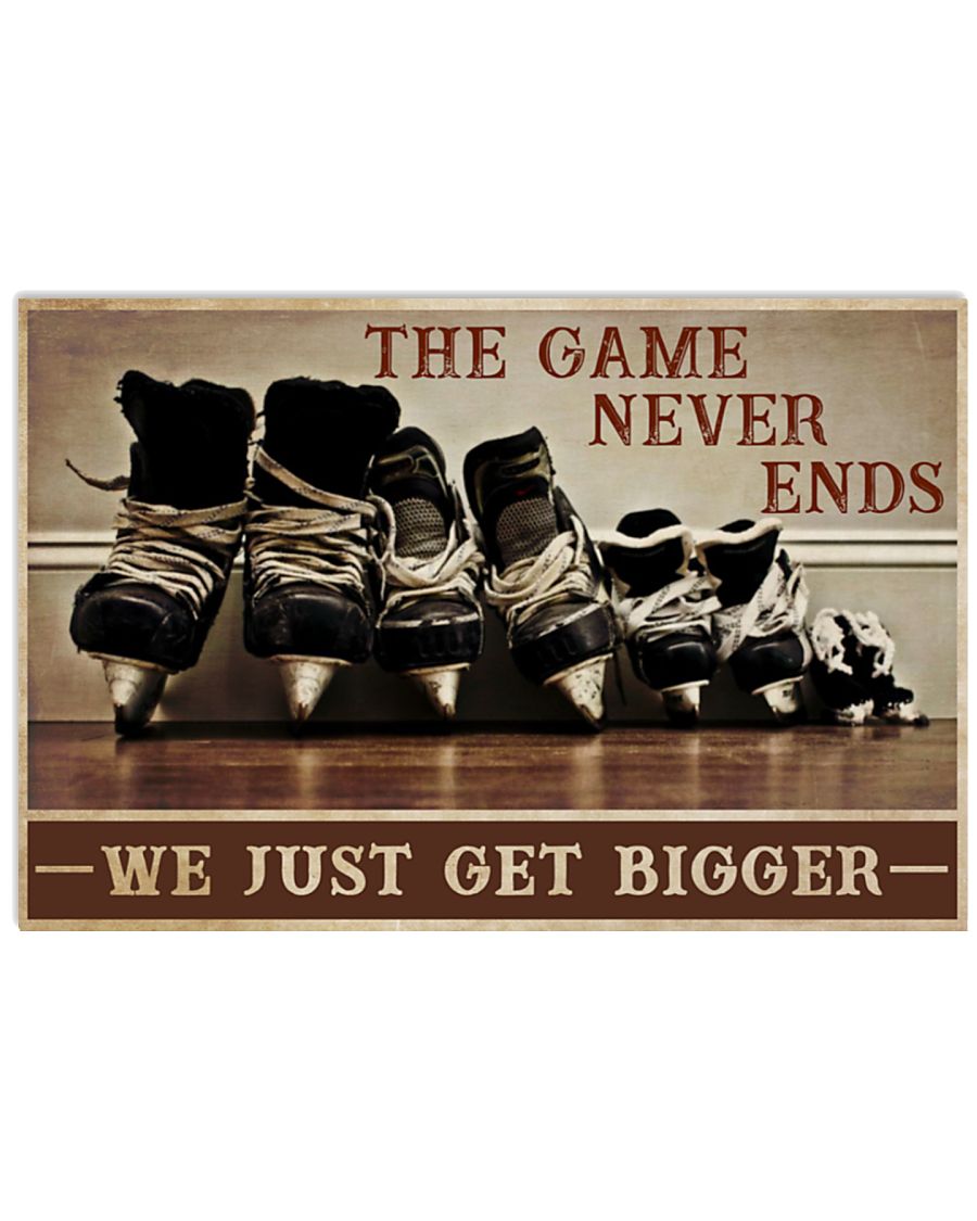 Hockey The game never ends We just get bigger postera