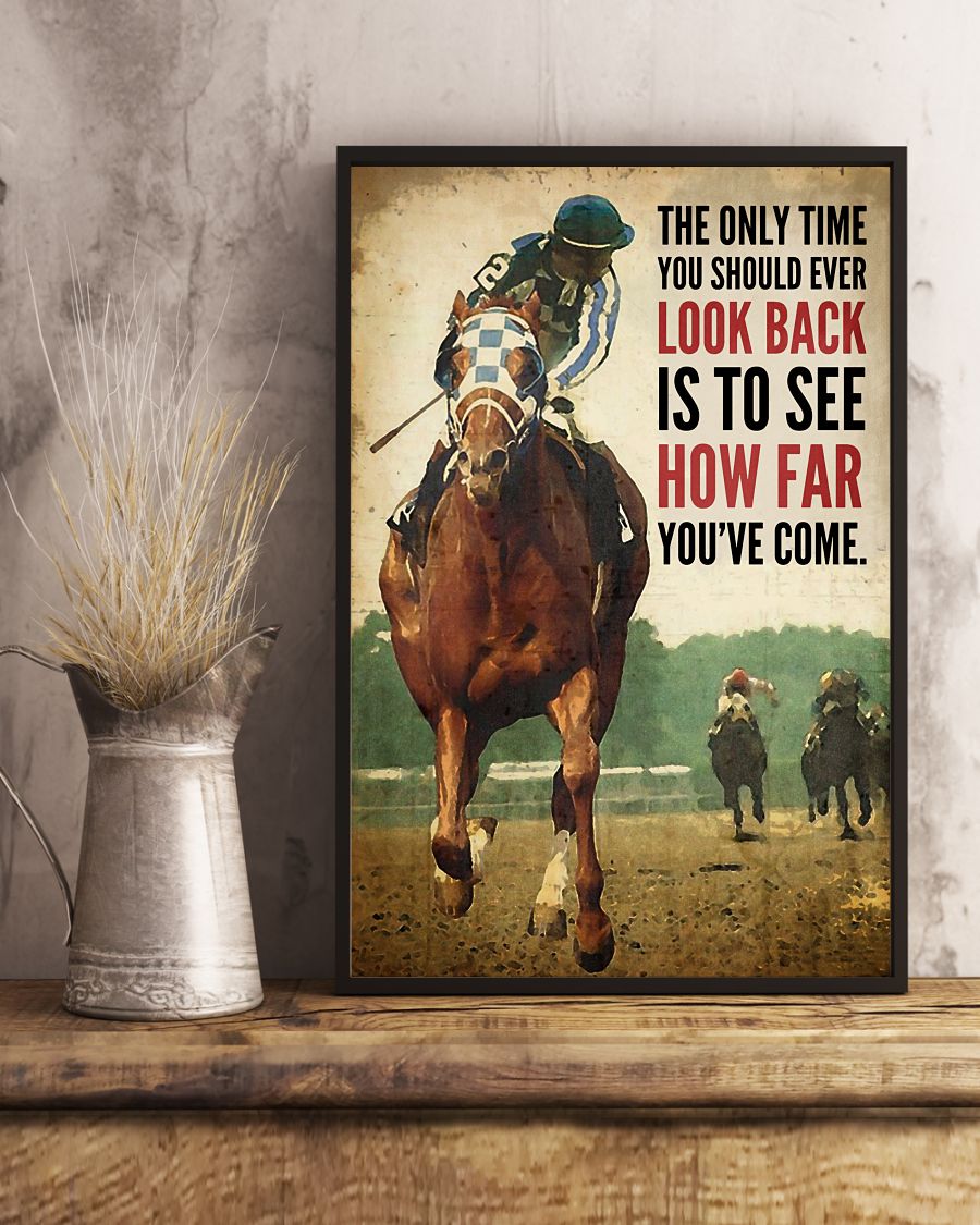 Horse Racing The only time you should ever look back is to see how far you've come posterx