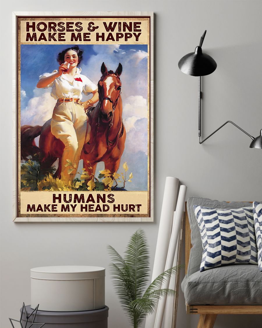 Horses And Wine Make Me Happy Human Make My Head Hurt poster